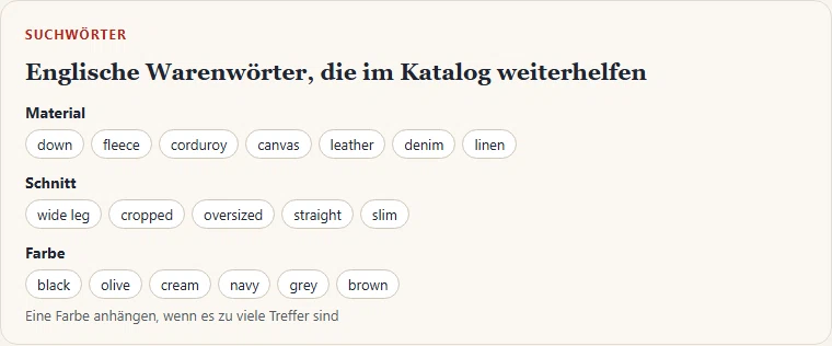 Gezeichnete Wortgruppen für die Suche: Materialien wie down, fleece, corduroy, Schnitte wie wide leg, Farben wie black und olive.